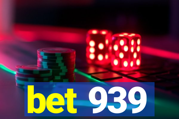 bet 939